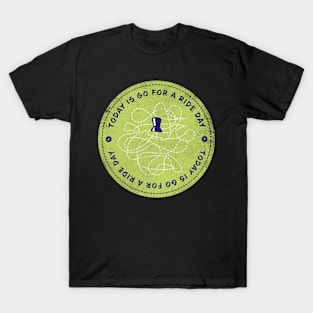 Today is Go For A Ride Day Badge T-Shirt